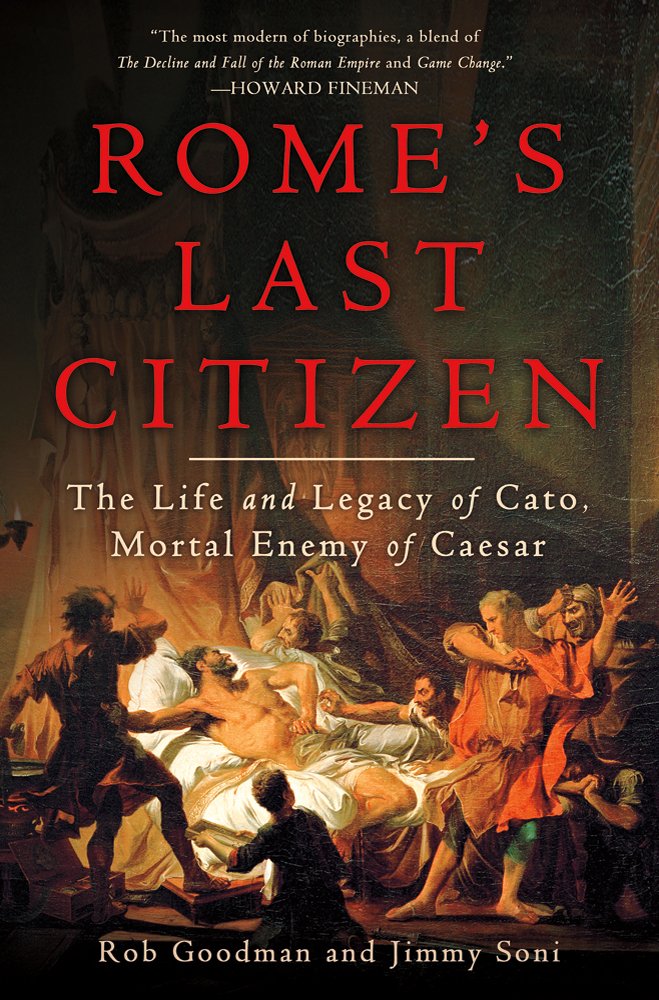 Rome's Last Citizen: The Life and Legacy of Cato, Mortal Enemy of Caesar Memories