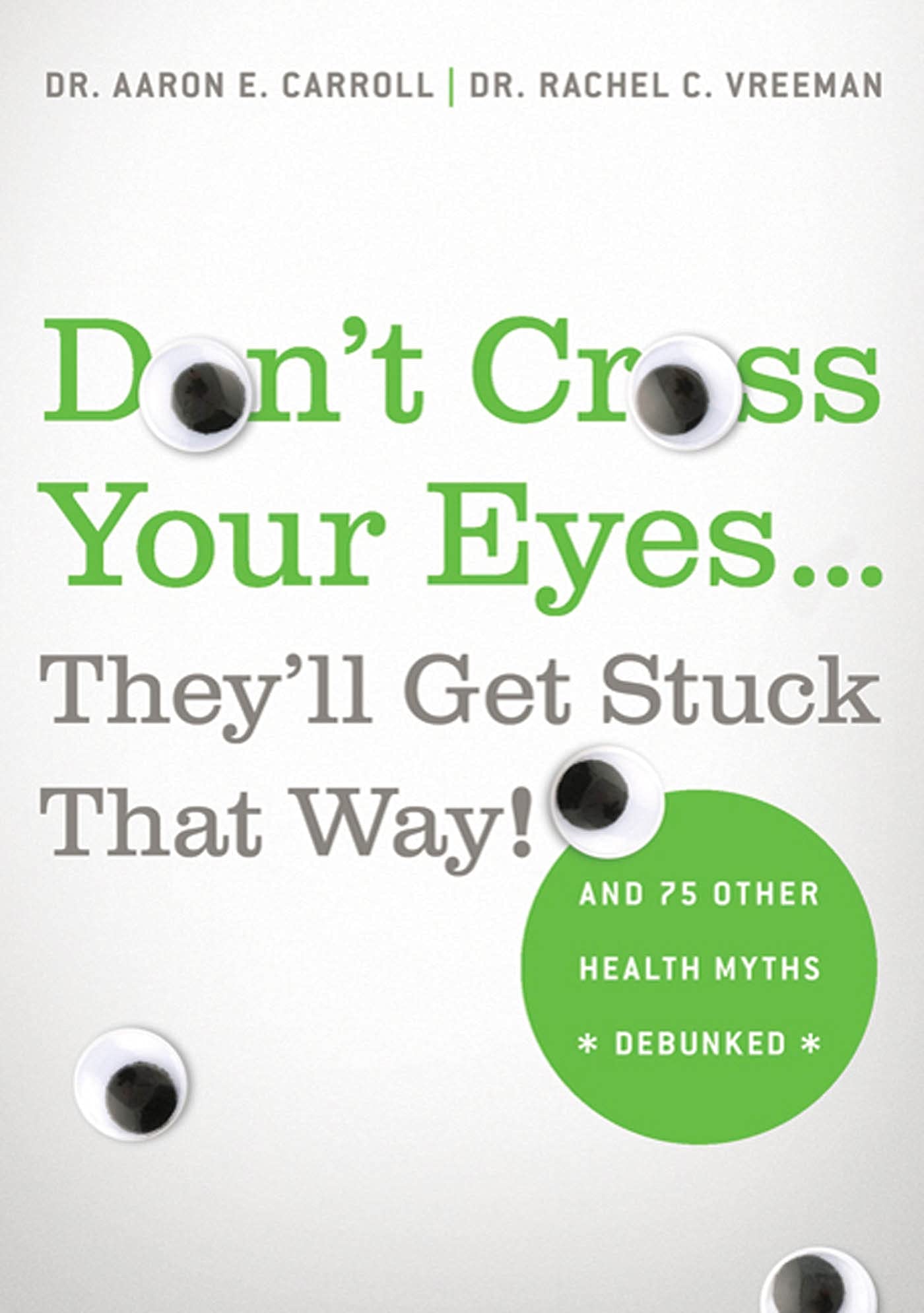 Don't Cross Your Eyes...They'll Get Stuck That Way!: And 75 Other Health Myths Debunked Parents & Children