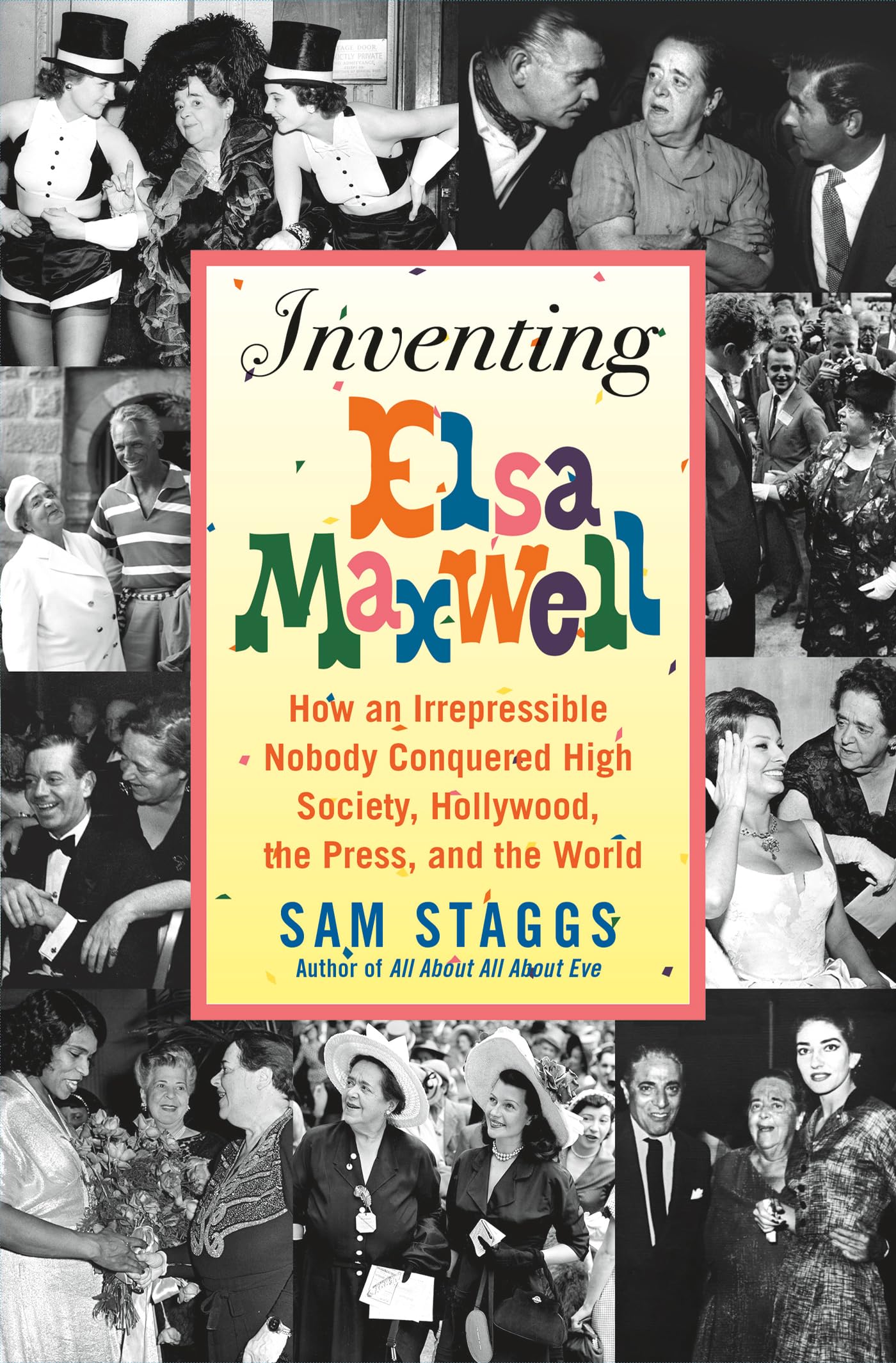 Inventing Elsa Maxwell: How an Irrepressible Nobody Conquered High Society: Hollywood, the Press, and the World Media & Communication