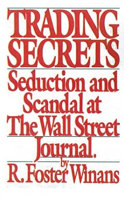 Trading Secrets/Seduction and Scandal at the Wall Street Journal book