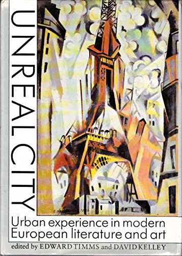 The Unreal City: Urban Experience in Modern European Literature and Art Film, Art & Culture