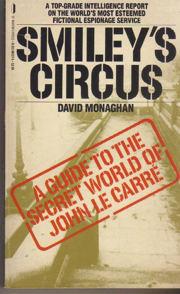 Smiley's Circus: A Guide to the Secret World of John Le Carre Books