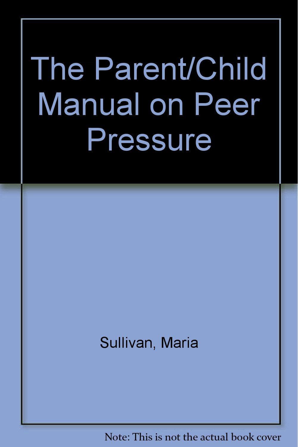 The Parent/Child Manual on Peer Pressure Social Sciences
