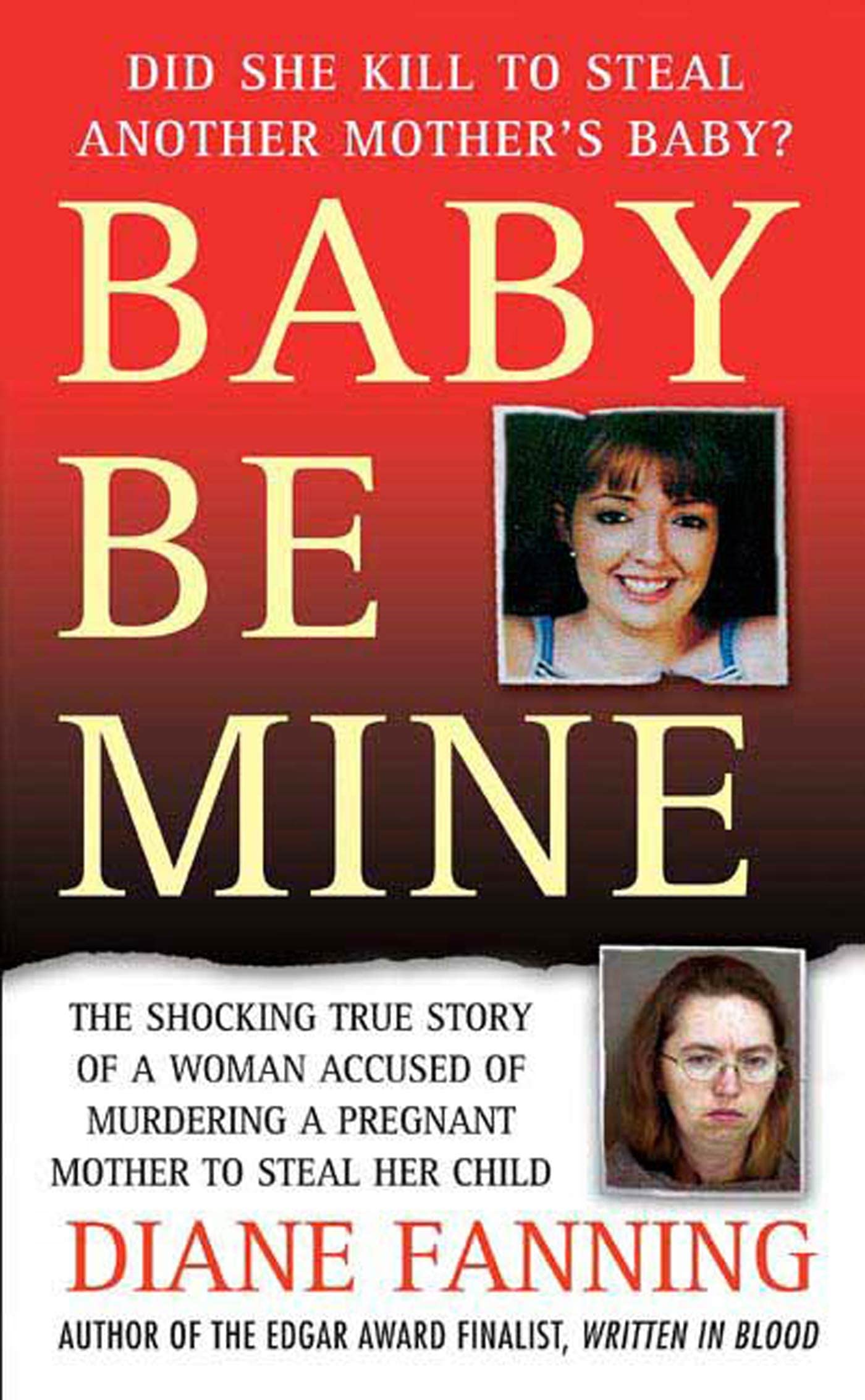 Baby Be Mine: The Shocking True Story of a Woman Accused of Murdering a Pregnant Mother to Steal Her Child Politics & Society Books