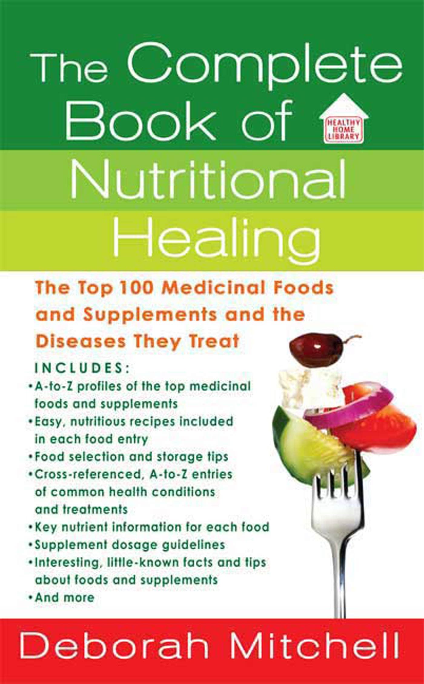 The Complete Book of Nutritional Healing: The Top 100 Medicinal Foods and Supplements and the Diseases They Treat Health, Nutrition & Fitness