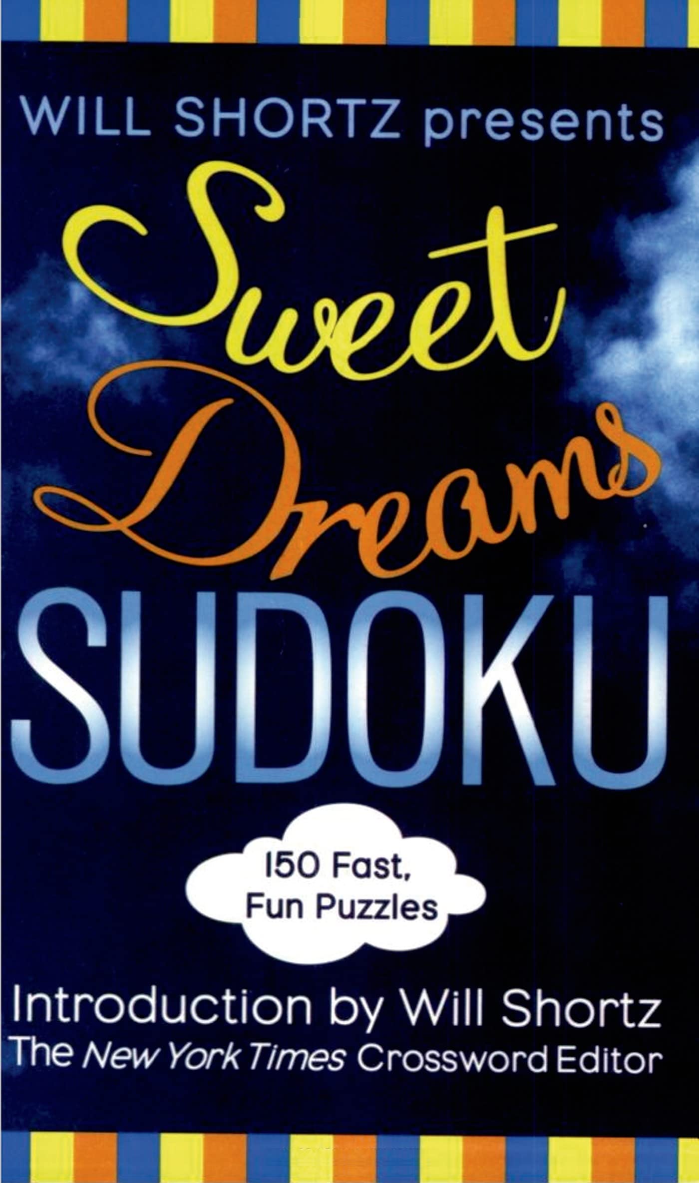 Will Shortz Presents Sweet Dreams Sudoku: 150 Fast, Fun Puzzles Leisure & Fun