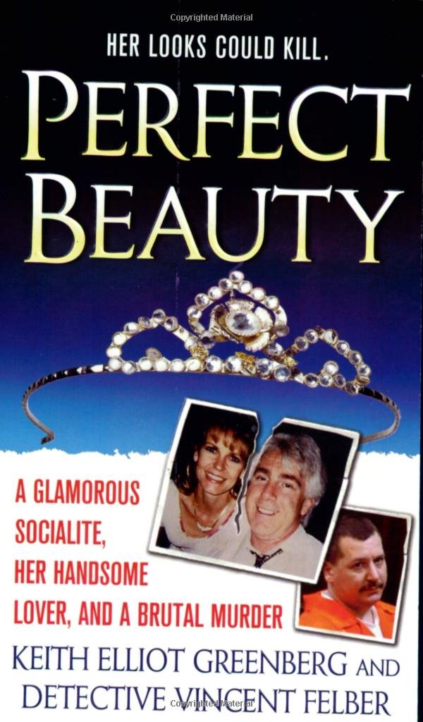 Perfect Beauty: A True Story of Adultery, Murder, and Manipulation in Middle America: A Glamorous Socialite, Her Handsome Lover, and a Brutal Murder Politics & Society
