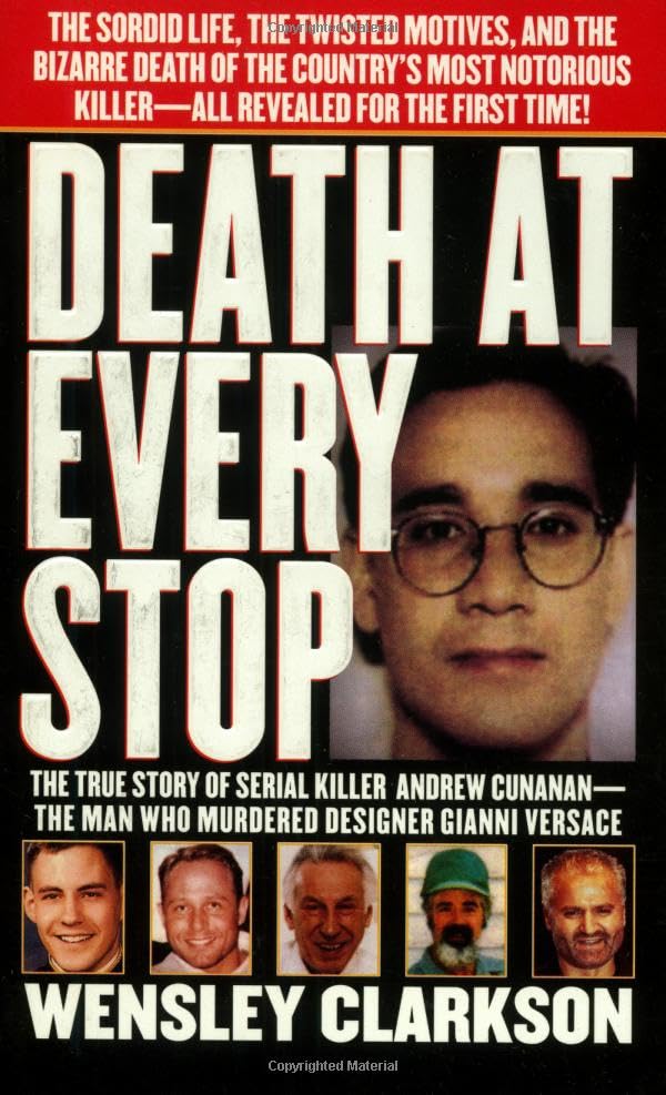 Death at Every Stop: The True Story of Serial Killer Andrew Cunanan - The Man Who Murdered Designer Gianni Versace Social Sciences
