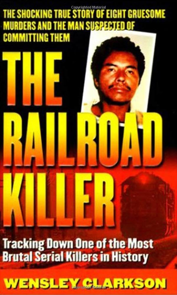 The Railroad Killer: The Shocking True Story of Angel Maturino Resendez and His Alleged Trail of Death (St. Martin's True Crime Library) Politics & Society Books