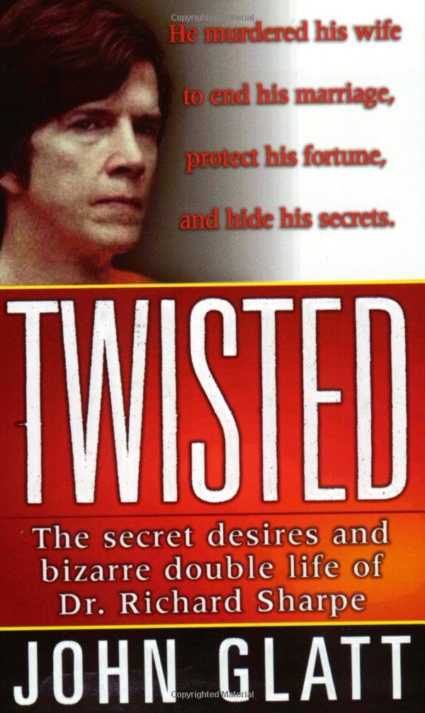 Twisted: The Secret Desires and Bizarre Double Life of Dr. Richard Sharpe book