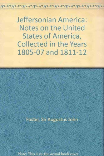 Jeffersonian America: Notes on the United States of America, Collected in the Years 1805-07 and 1811-12 book