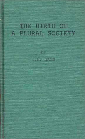 Birth of a Plural Society: The Development of Northern Rhodesia Under the British South African Company, 1894-1914 Politics & History