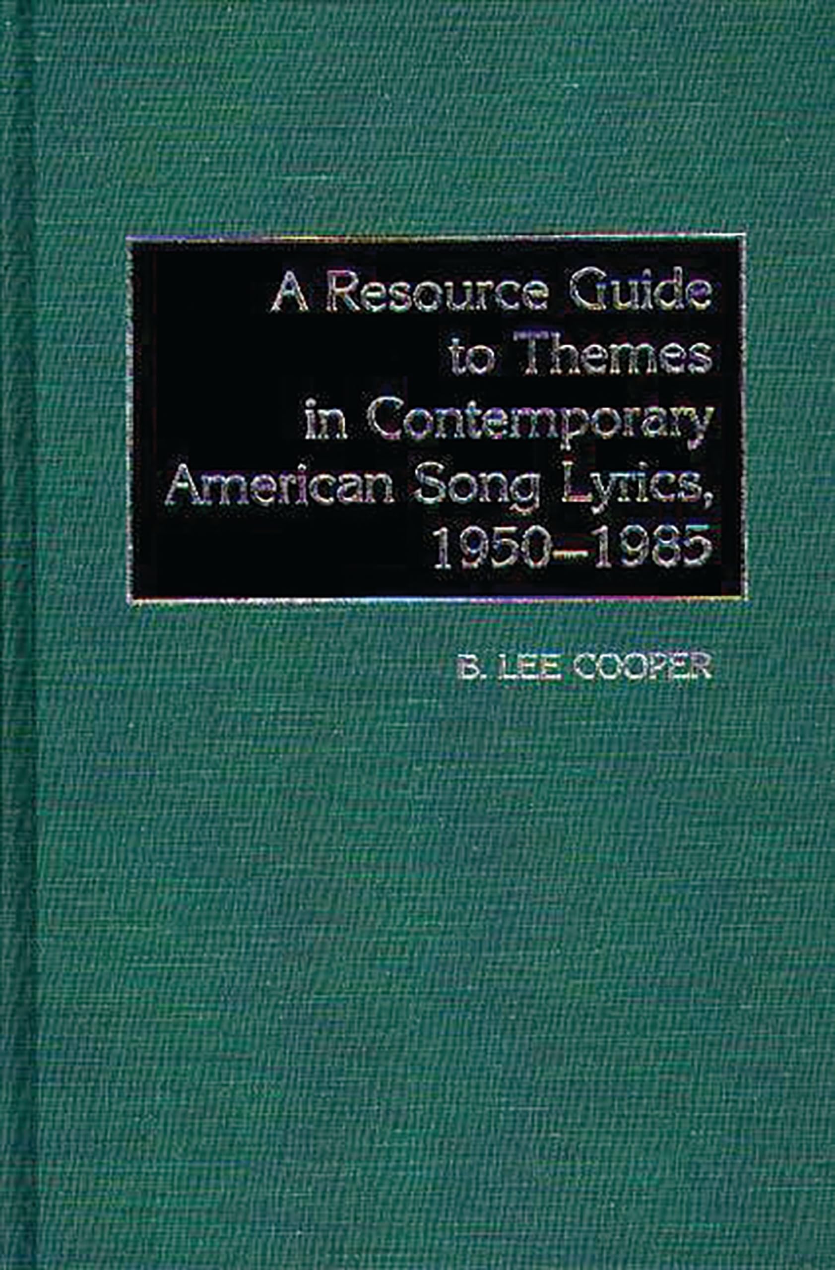 A Resource Guide to Themes in Contemporary American Song Lyrics, 1950-1985 book