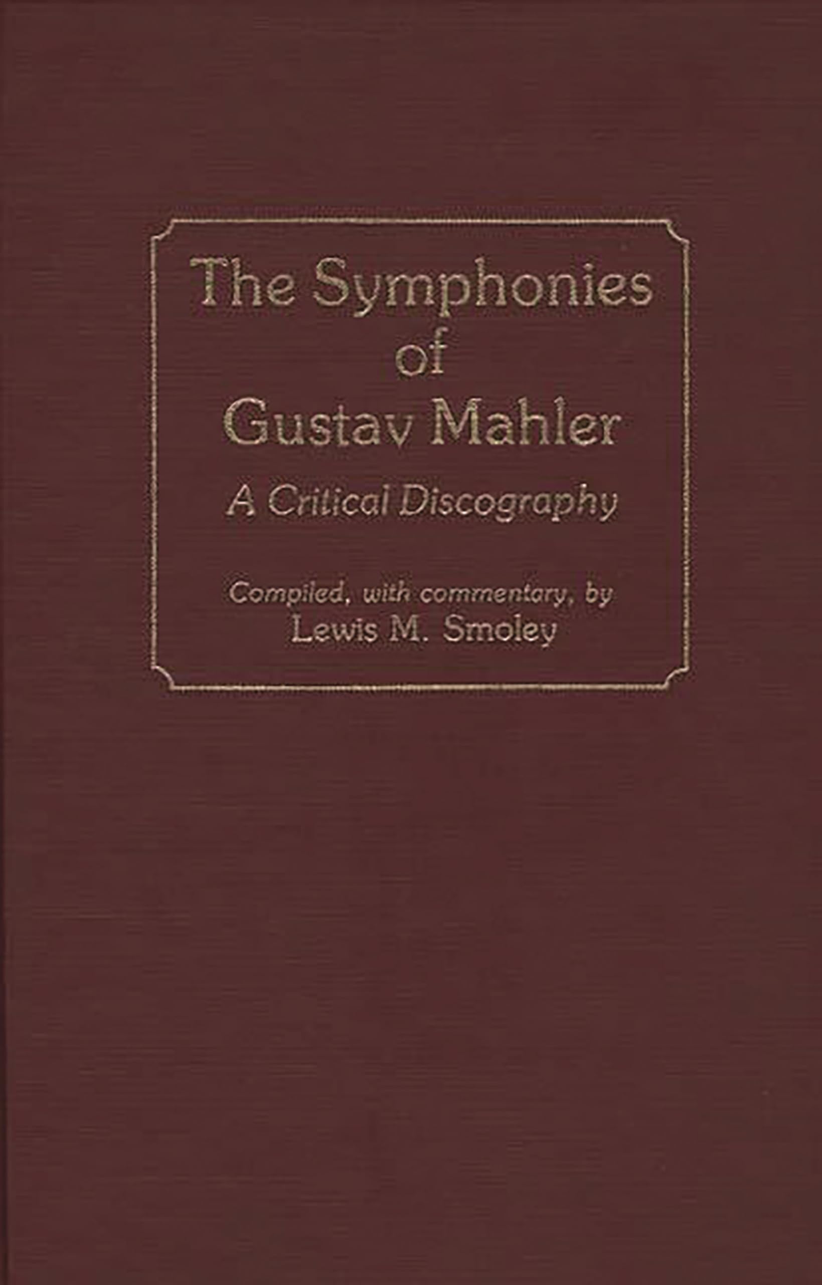 The Symphonies of Gustav Mahler: A Critical Discography book
