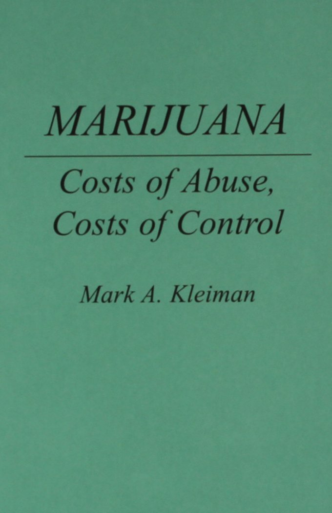 Marijuana: Costs of Abuse, Costs of Control (Contributions in Criminology & Penology, Band 22) Law