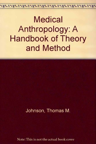Medical Anthropology: A Handbook of Theory and Method Social Sciences