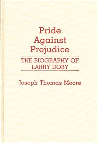 Pride Against Prejudice: The Biography of Larry Doby (Contributions in Afro-american & African Studies) Leisure & Fun