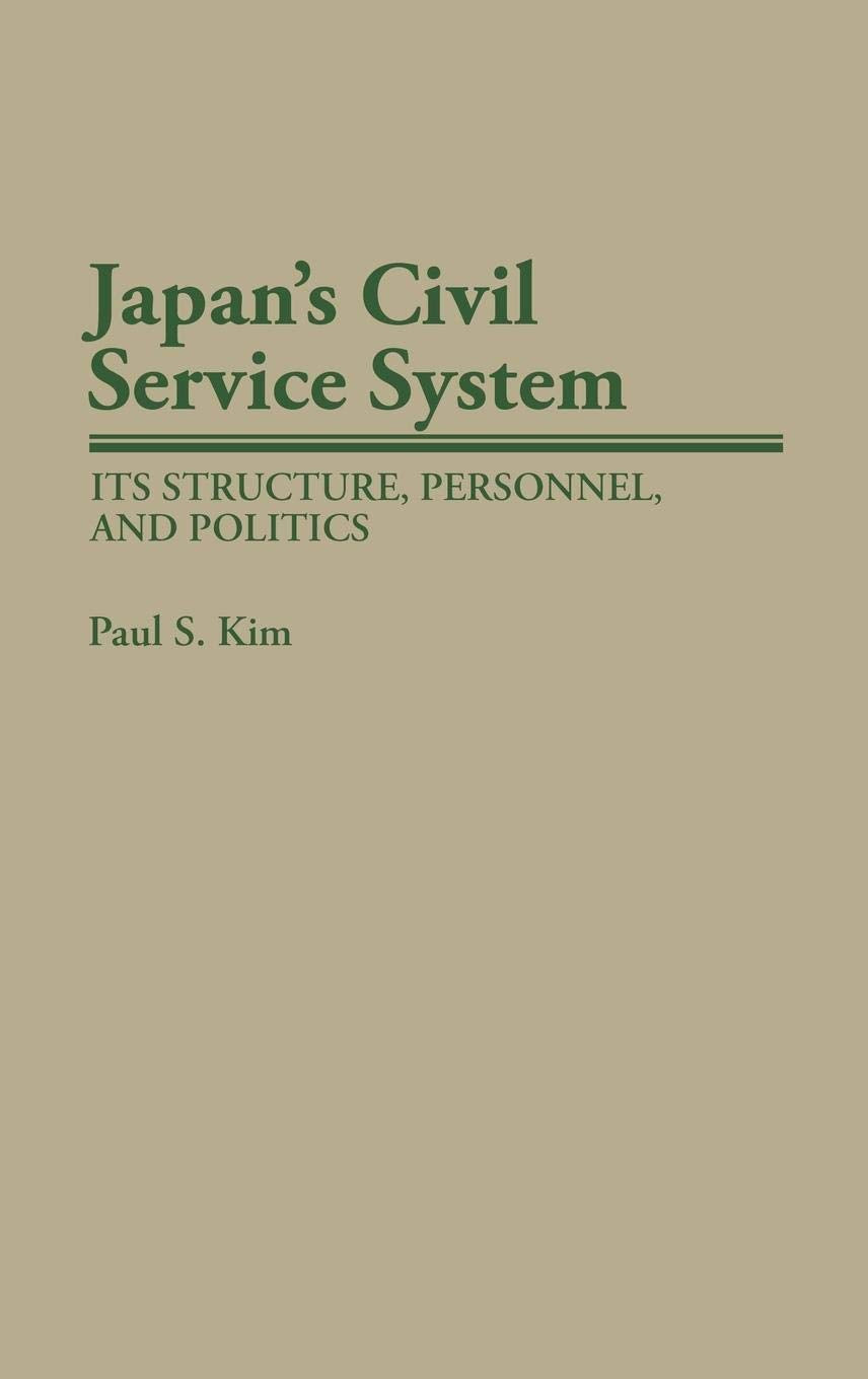 Japan's Civil Service System: Its Structure, Personnel, and Politics (Contributions in Political Science) Law