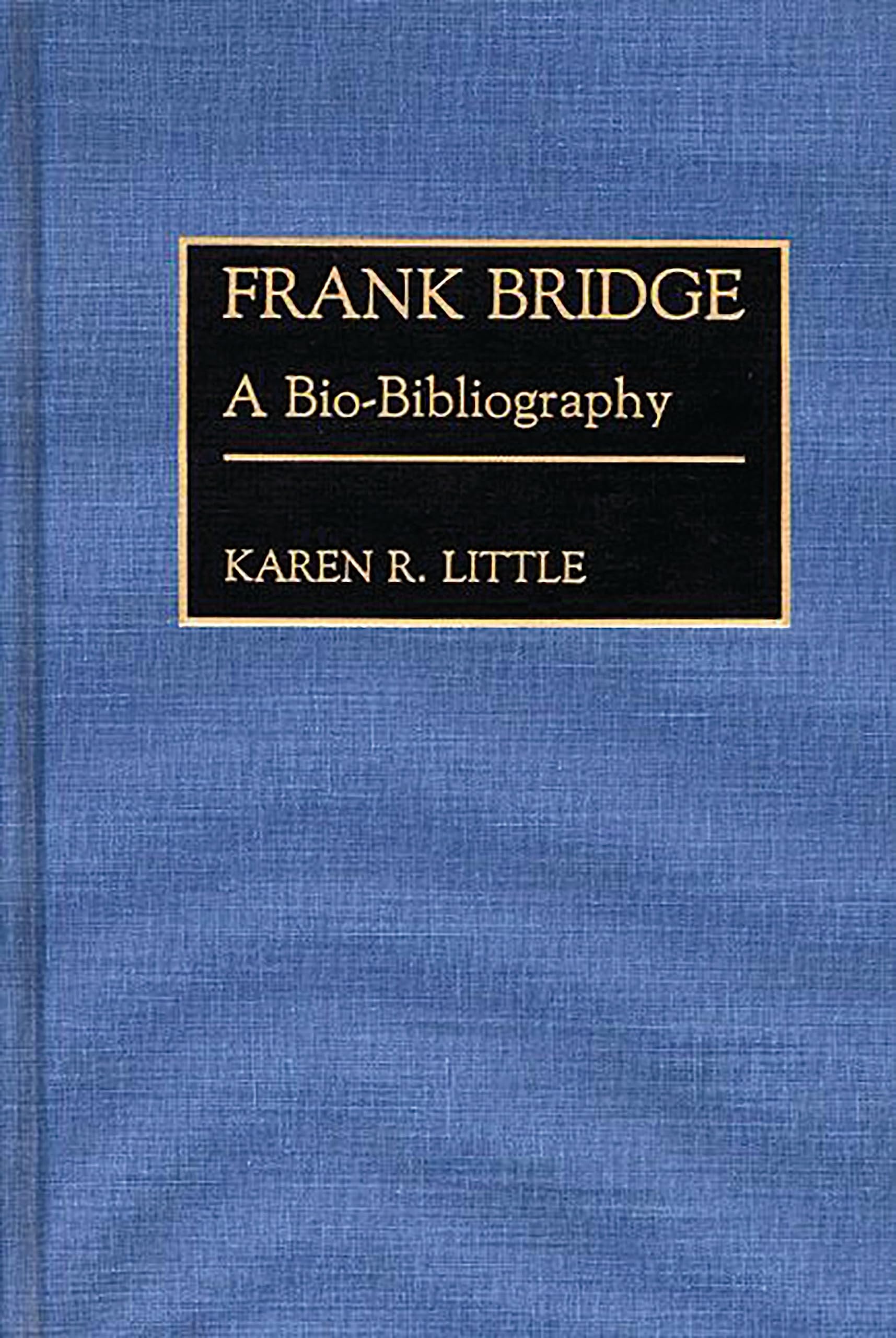 Frank Bridge: A Bio-Bibliography (Bio-bibliographies in Music) Social Sciences