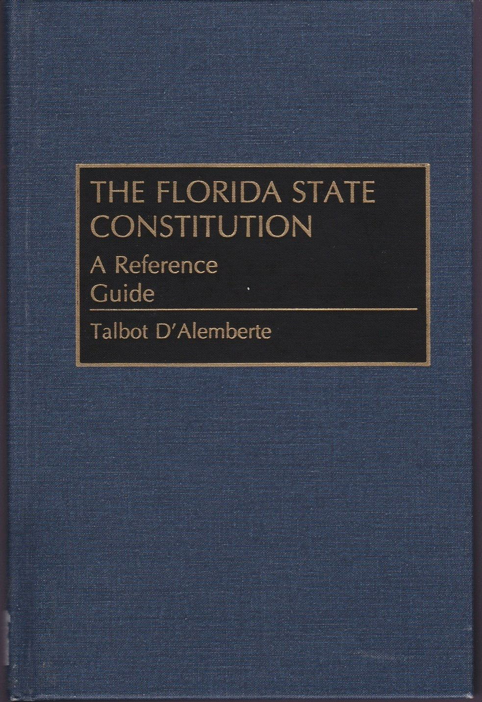 Florida State Constitution: A Reference Guide (Reference Guides to the State Constitutions of the United States) Law