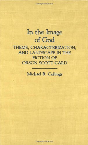 In the Image of God: Theme, Characterization, and Landscape in the Fiction of Orson Scott Card (Contributions to the Study of Science Fiction & Fantasy) Contemporary literature Books