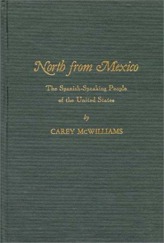 North from Mexico: The Spanish-Speaking People of the United States, New Edition (Contributions in American History) Books