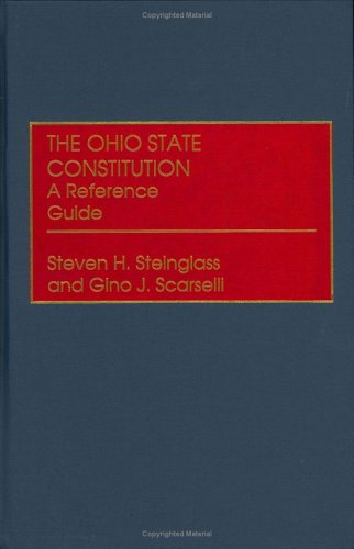 The Ohio State Constitution: A Reference Guide (Reference Guides to the State Constitutions of the United States) Law
