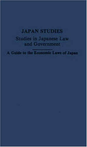 Guide to Economic Laws of Japan (2) (Japan Studies: Studies in Japanese History and Civilization, Band 2) Politics & History