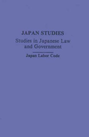 Japan Labor Code (1) (Japan Studies: Studies in Japanese History and Civilization, Band 1) Politics & History