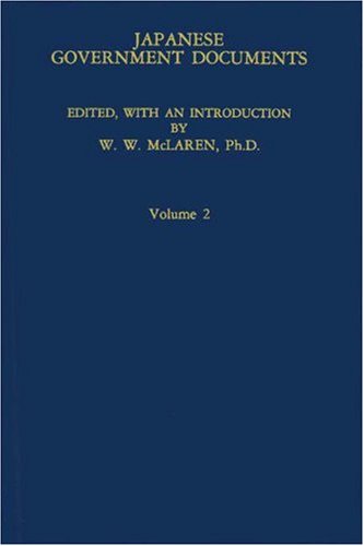 Japanese Government Documents (2): Volume II (Japan Studies: Studies in Japanese History and Civilization, Band 2) Politics & History