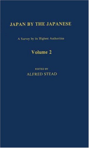 Japan by the Japanese: A Survey by Its Highest Authorities (2) (Japan Studies: Studies in Japanese History and Civilization, Band 2) Politics & History