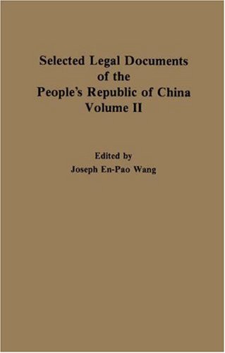 Selected Legal Documents of the People's Republic of China (2) (China Studies: Studies in Chinese History and Civilization, Band 2) Politics & History