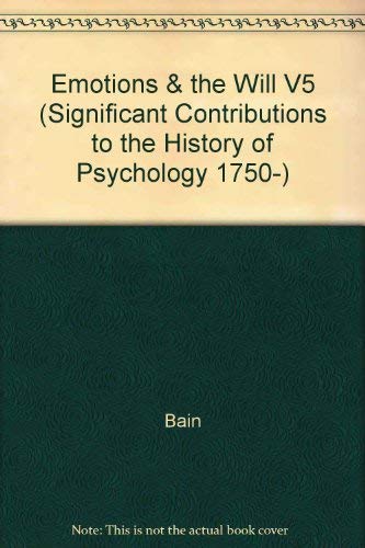 The Emotions and the Will (Significant Contributions to the History of Psychology 1750-1920, Volume 5, Part A : Orientations) Medicine