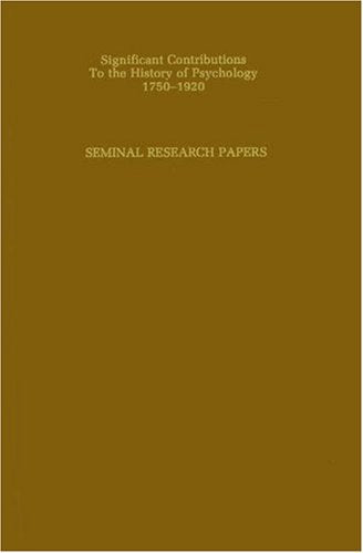 Seminal Research Papers: Series a Orientations (Significant Contributions to the History of Psychology 1750-1920) Psychology