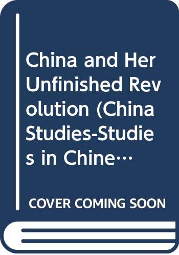 China and Her Unfinished Revolution (China Studies-Studies in Chinese History and Civilization) Politics & History