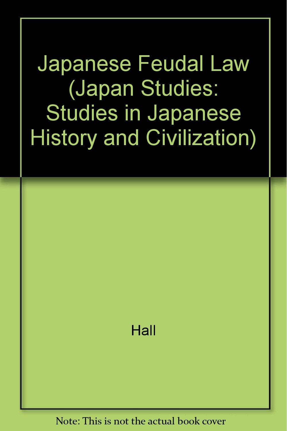 Japanese Feudal Law: The Institutes of Judicature (Studies in Japanese Law & Government) Politics & History