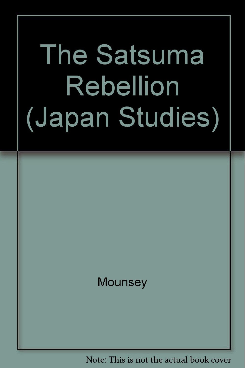 The Satsuma Rebellion: An Episode of Modern Japanese History (Japan Studies: Studies in Japanese History and Civilization) Politics & History