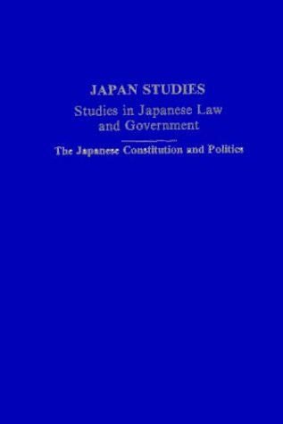 The Japanese Constitution and Politics (Japan Studies: Studies in Japanese History and Civilization) Politics & History
