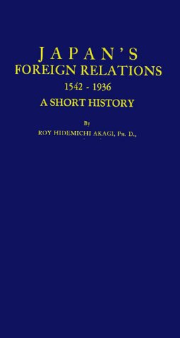 Japan's Foreign Relations 1542-1936: A Short History (Japan Studies: Studies in Japanese History and Civilization) Politics & History