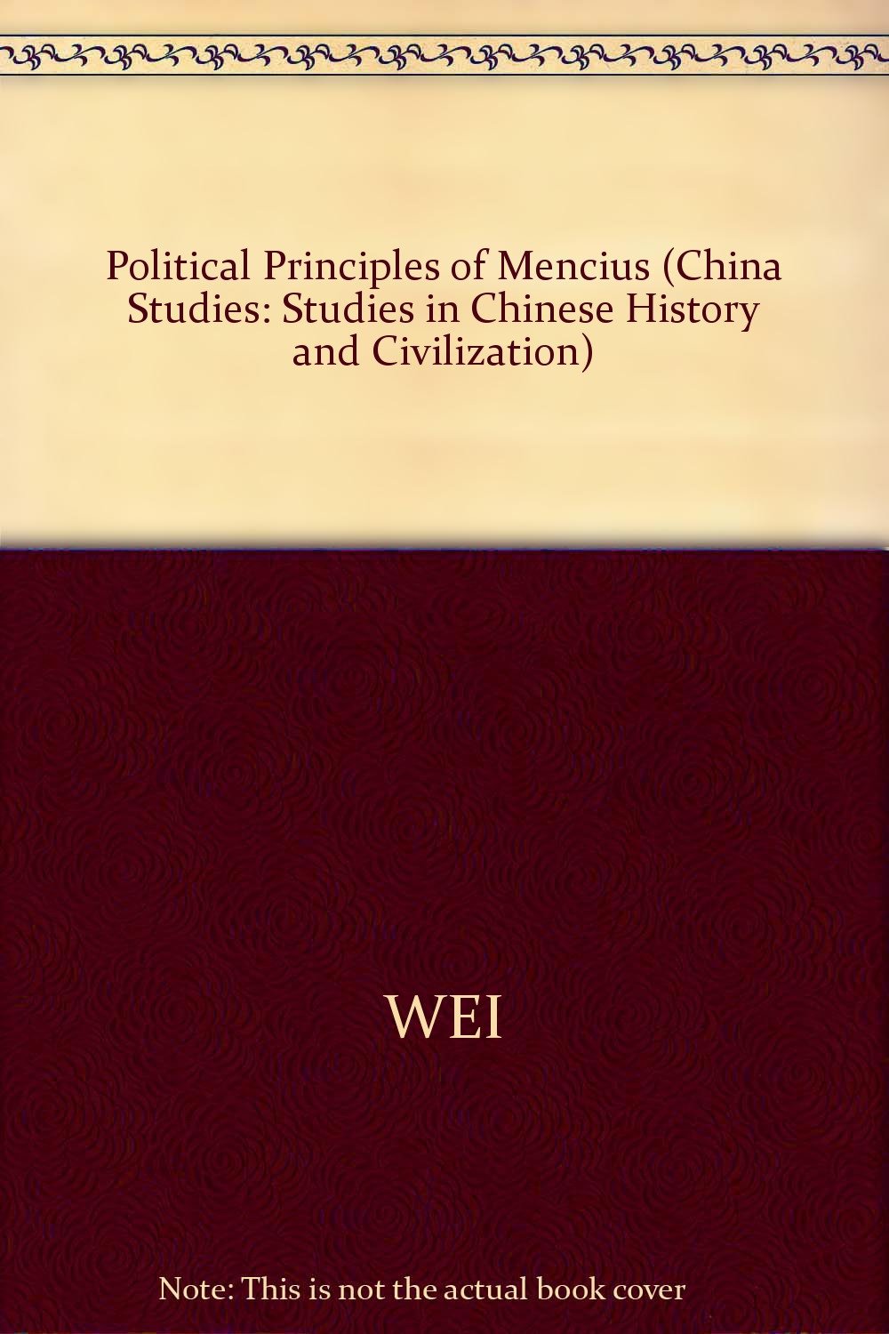 The Political Principles of Mencius (Studies in Chinese Government and Law) Politics & History