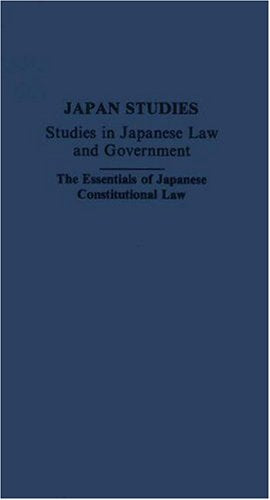 The Essentials of Japanese Constitutional Law (Japan Studies-Studies in Japanese History and Civilization) Politics & History