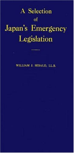A Selection of Japan's Emergency Legislation (Japan Studies-Studies in Japanese History and Civilization) Politics & History