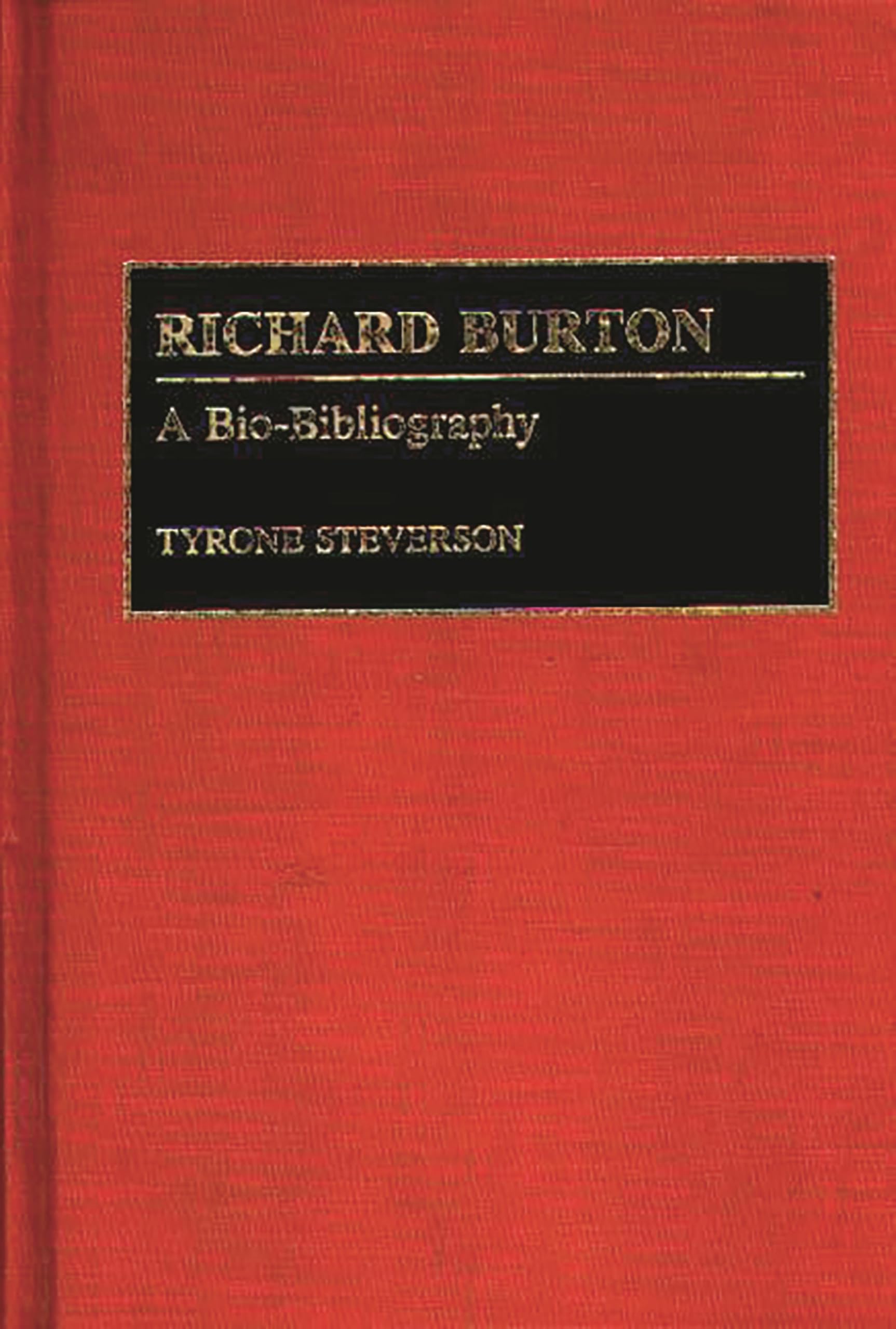 Richard Burton: A Bio-Bibliography (Bio-bibliographies in the Performing Arts) Art & Literature