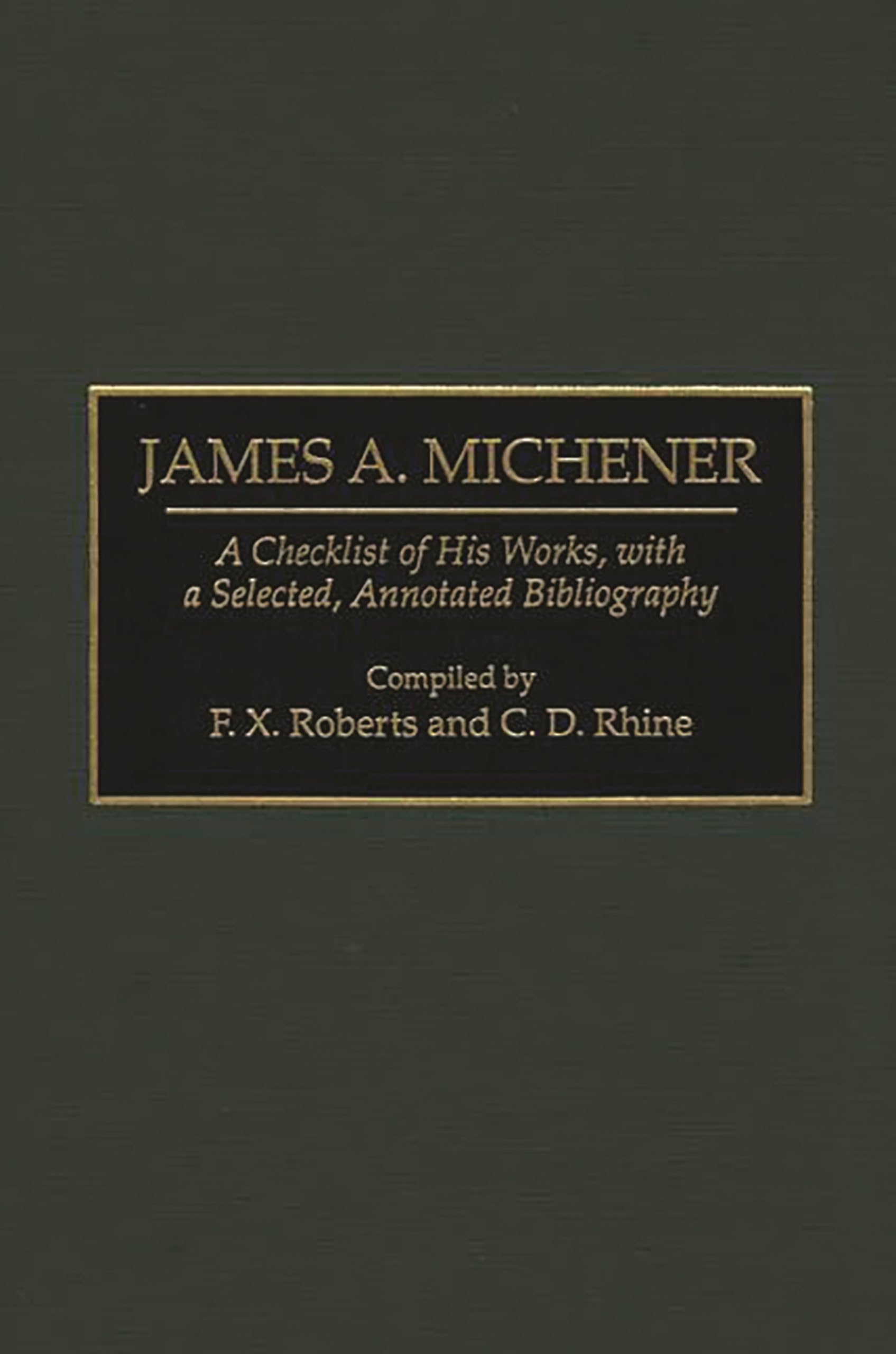 James A. Michener: A Checklist of His Works, with a Selected, Annotated Bibliography (Bibliographies & Indexes in American Literature) Contemporary literature