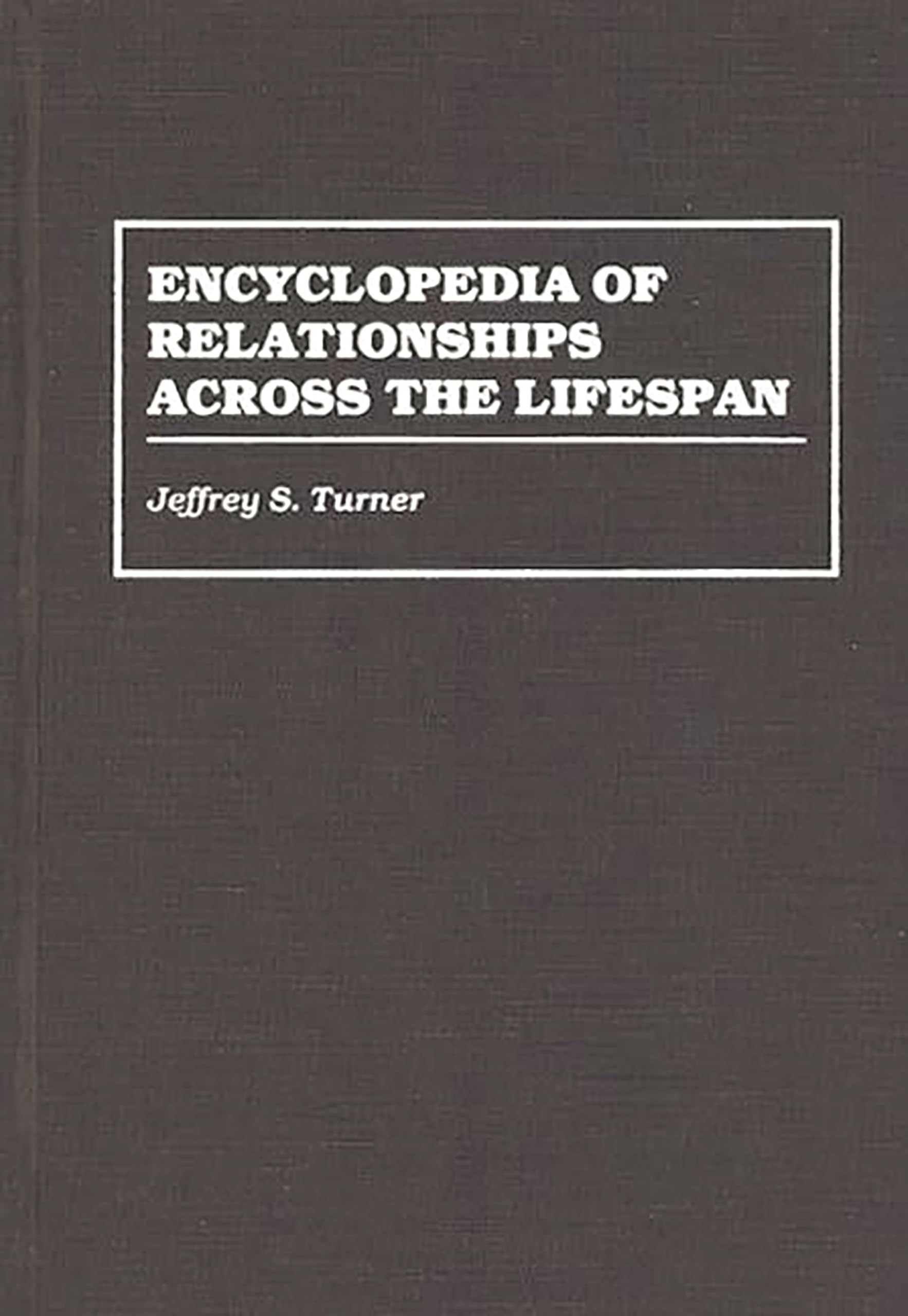 Encyclopedia of Relationships Across the Lifespan Partnership & Love