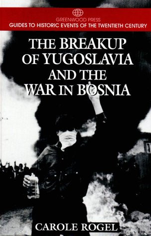 The Breakup of Yugoslavia and the War in Bosnia book