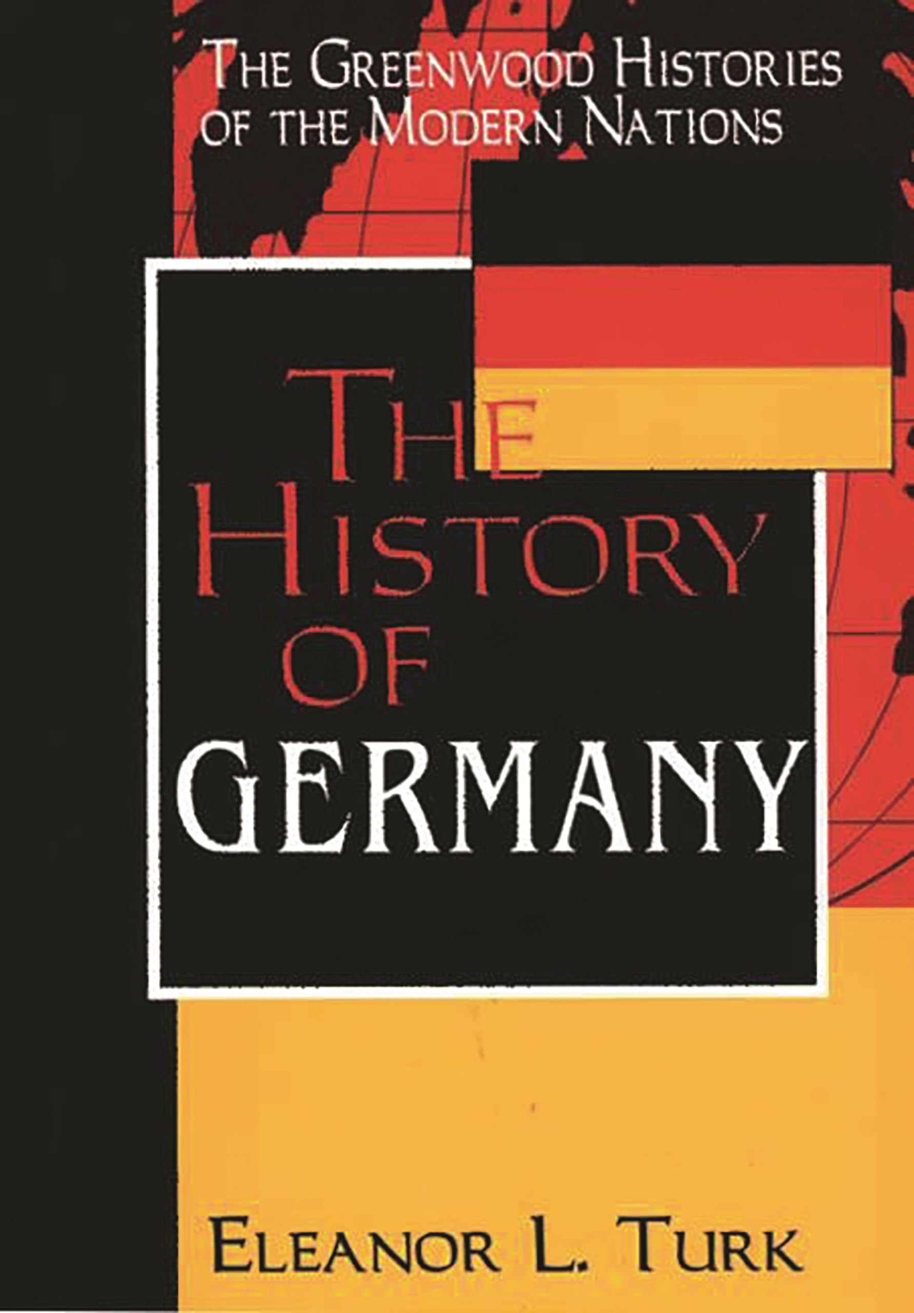 The History of Germany (The Greenwood Histories of the Modern Nations) Politics & History