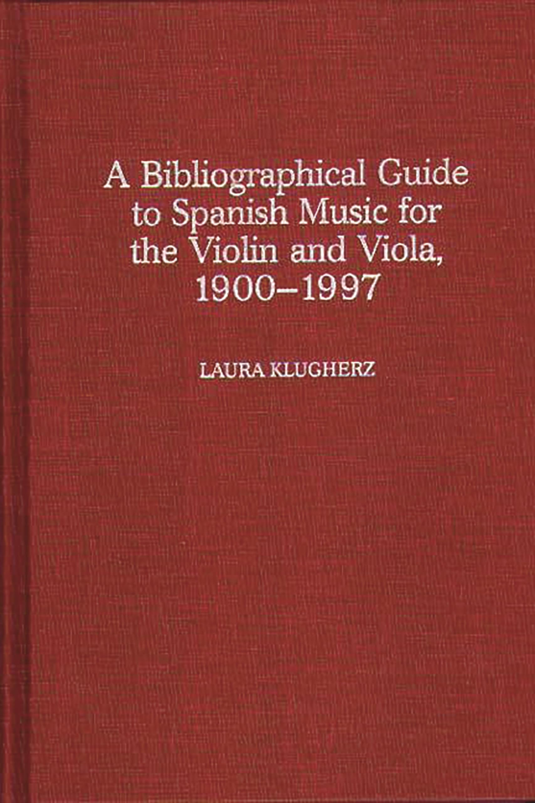 A Biographical Guide to Spanish Music for the Violin and Viola, 1900-1997 Arts & Music