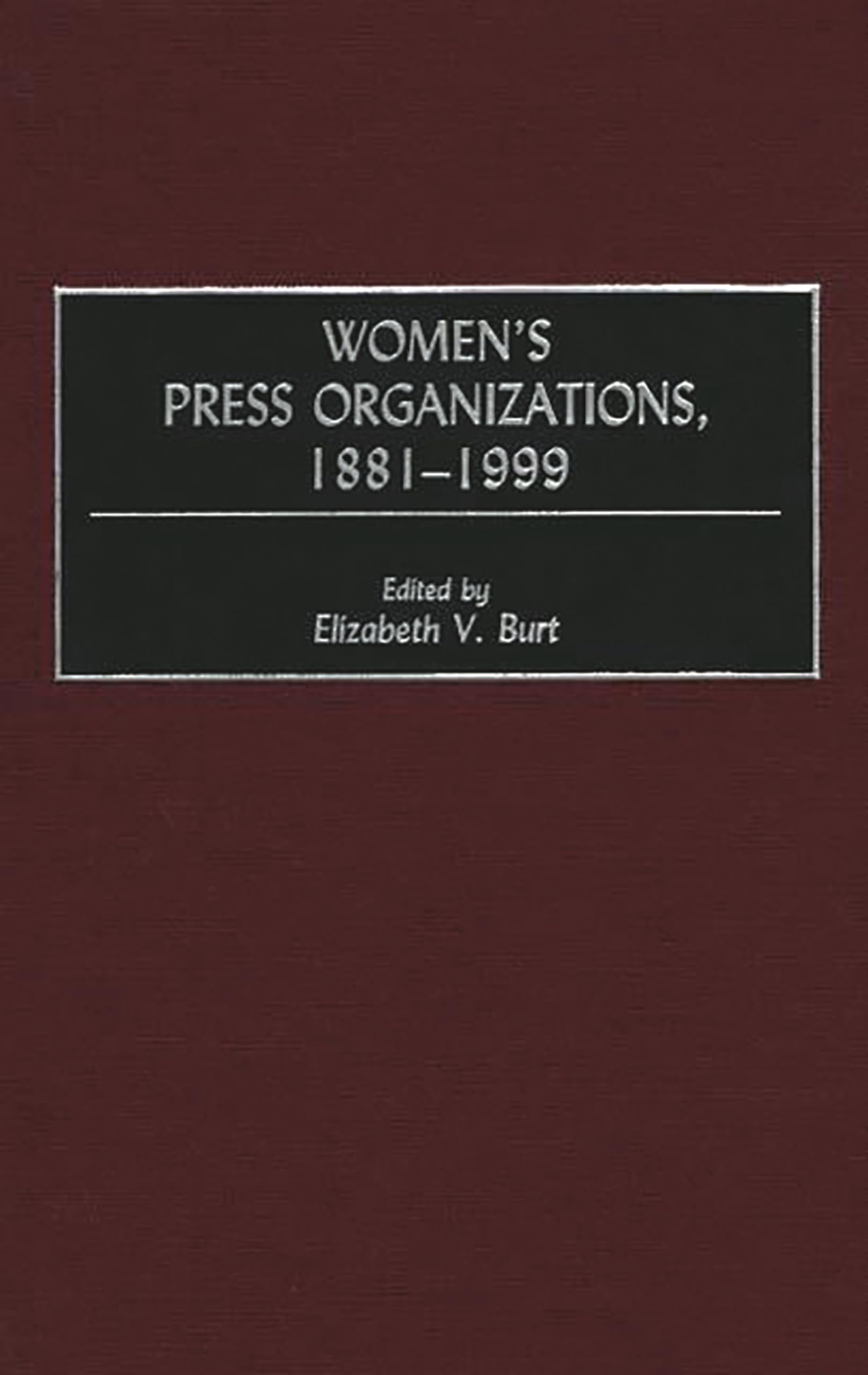 Women's Press Organizations, 1881-1999 Media & Communication