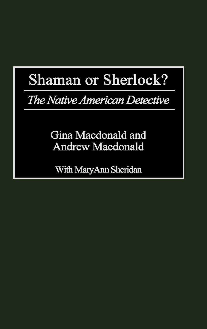Shaman or Sherlock?: The Native American Detective (Contributions to the Study of Popular Culture) Law